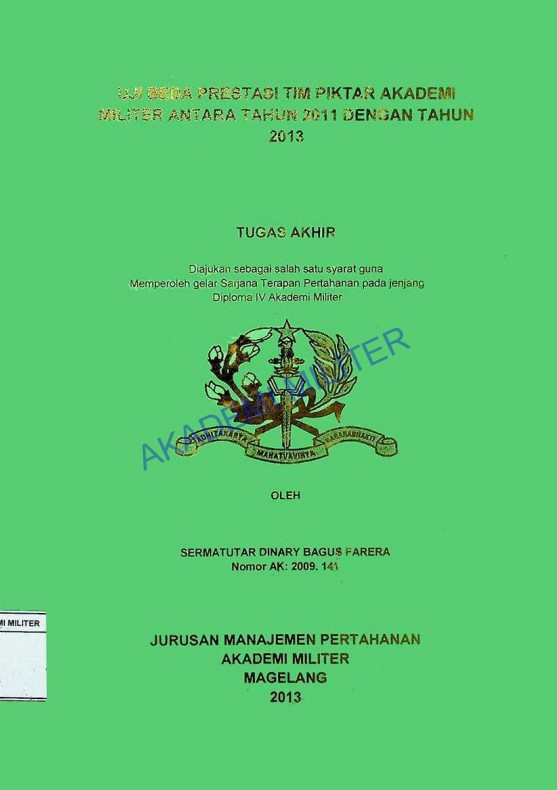 UJI BEDA PRESTASI TIM PIKTAR AKADEMI MILITER ANTARA TAHUN 2011 DENGAN TAHUN 2013
